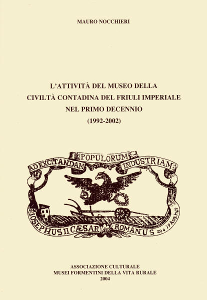 Copertina pubblicazione "L'attivit del Museo della Civilt Contadina del Friuli Imperiale nel primo decennio (1992-2002)"