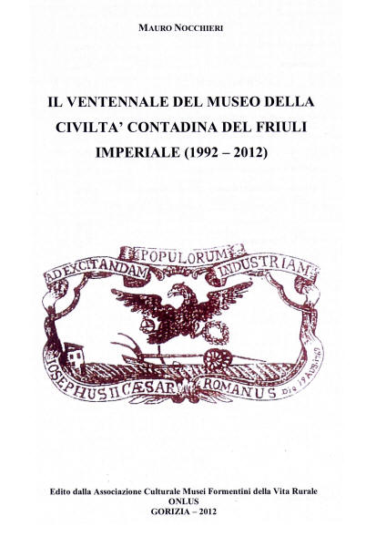 Copertina della pubblicazione "Il Ventennale del Museo della civilt contadina del Friuli Imperiale" 1992 - 2012