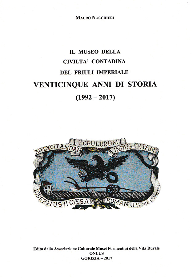 Copertina della pubblicazione "Venticinque anni di storia del Museo della civilt contadina del Friuli Imperiale" 1992 - 2017