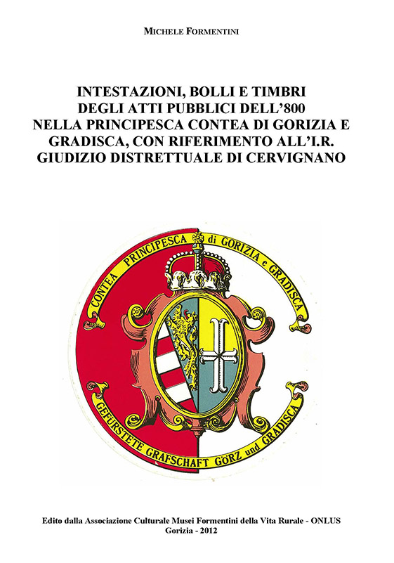 Copertina della pubblicazione "Intestazioni, bolli e timbri degli atti pubblici dell800 nella principesca contea di Gorizia e Gradisca"