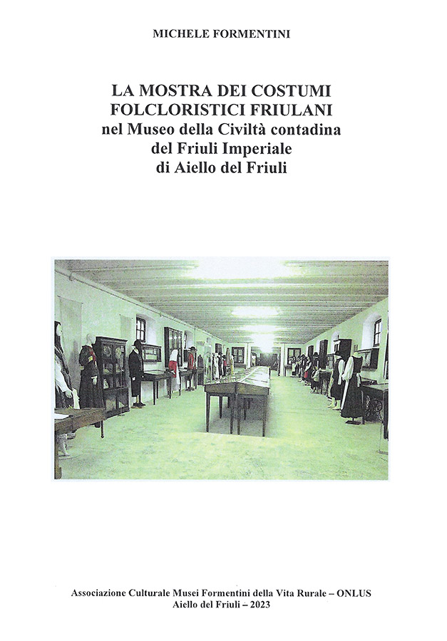 Copertina della pubblicazione "La mostra dei costumi folcloristici friulani", Edito dall'associazione Culturale Musei Formentini della vita Rurale Onlus