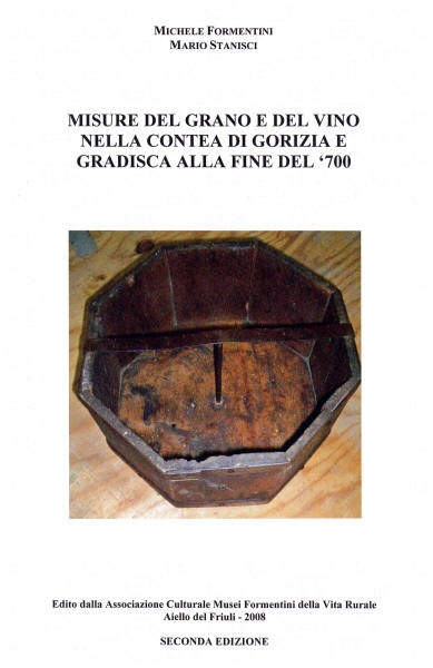 Copertina della pubblicazione "Misure del grano e del vino nella contea di Gorizia e Gradisca alla fine del '700" - seconda edizione