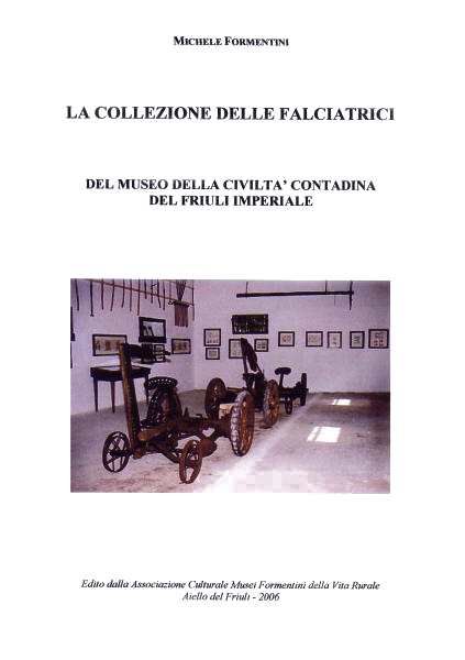 Copertina della pubblicazione "La collezione delle falciatrici del Museo della Civilt Contadina del Friuli Imperiale"