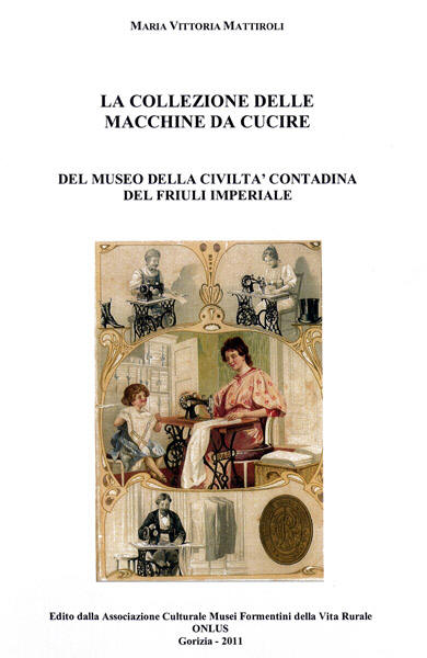 Copertina della pubblicazione "La collezione delle macchine da cucire" contenuta nel Museo della Civilt Contadina del Friuli Imperiale" - Disegno di una praticante, Rast & Gasser